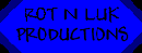 Rot N Luk Productions, including Karmha Fight, Rot N Luk Self Help Video, and My Mom the card game!
